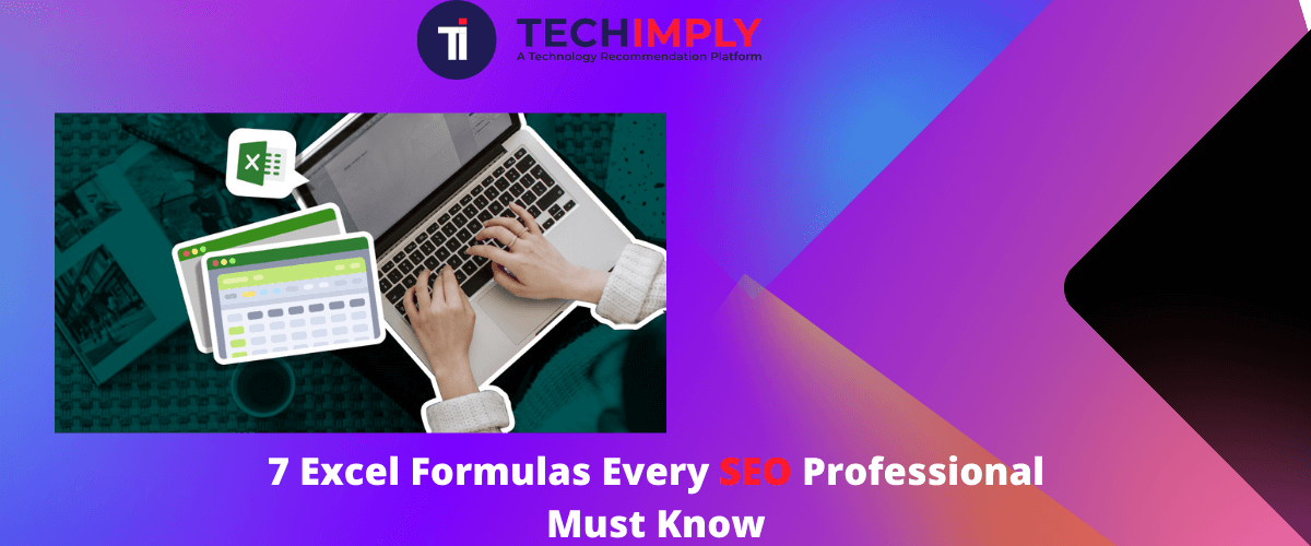 7 Excel Formulas Every SEO Professional Must Know